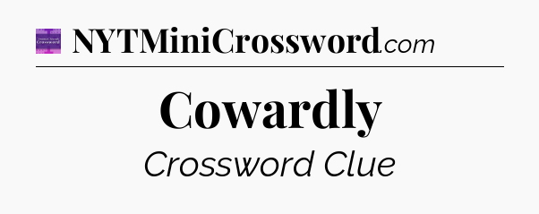 Cowardly - Thomas Joseph Crossword