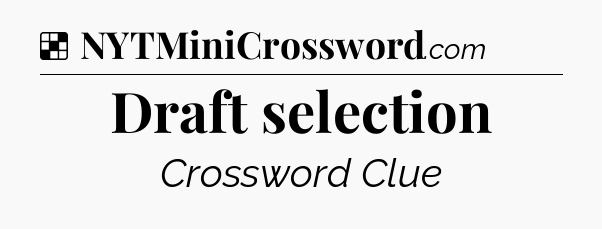 Solution: Draft selection - NYT Crossword