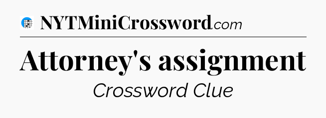 Attorney's assignment Crossword Clue