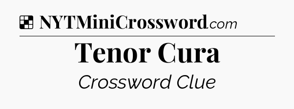 Solution: Tenor Cura - NYT Crossword