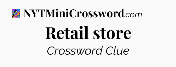 Retail store Crossword Clue