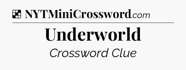 Solution: Underworld - NYT Crossword