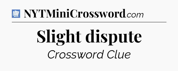 Slight dispute Puzzle Page Crossword Clue
