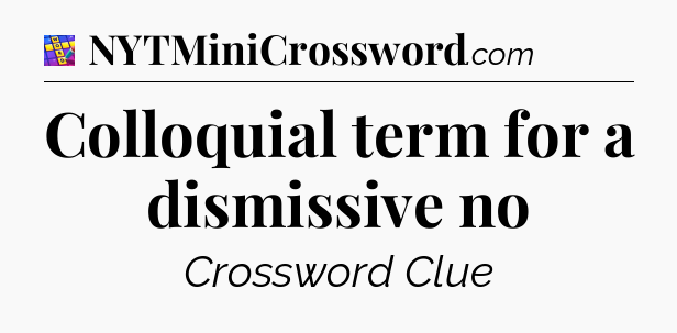 Colloquial term for a dismissive no Codycross