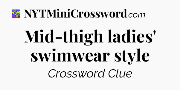 Mid-thigh ladies' swimwear style Codycross