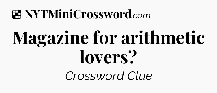Solution: Magazine for arithmetic lovers - NYT Crossword