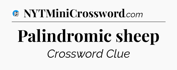 Palindromic sheep Crossword Clue