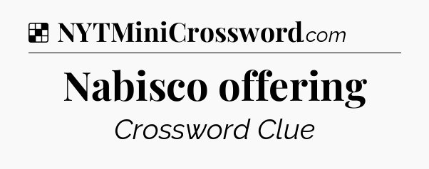 Solution: Nabisco offering - NYT Crossword