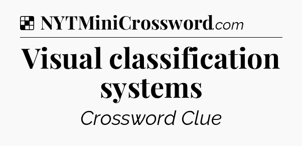 Solution: Visual classification systems - NYT Crossword