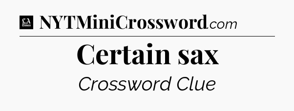 Certain sax - LA Times Crossword