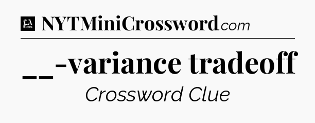 __-variance tradeoff - LA Times Crossword