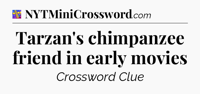 Tarzan's chimpanzee friend in early movies Codycross