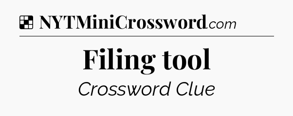 Solution: Filing tool - NYT Crossword