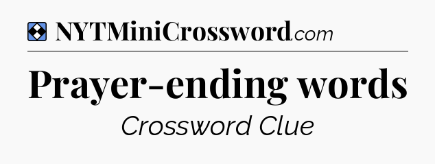 Solution: Prayer-ending words - NYT Mini Crossword