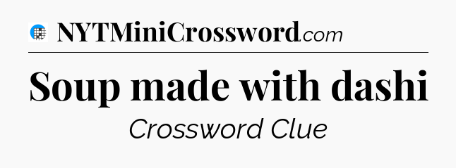 Soup made with dashi Crossword Clue