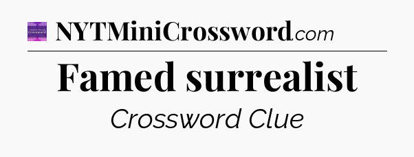 Famed surrealist - Thomas Joseph Crossword