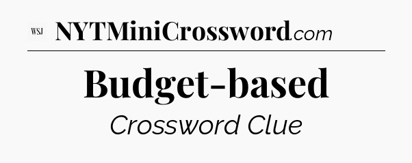 Budget-based - WSJ Crossword