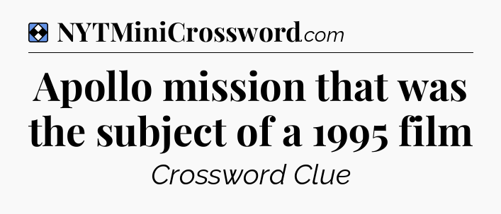 Solution: Apollo mission that was the subject of a 1995 film - NYT Mini Crossword