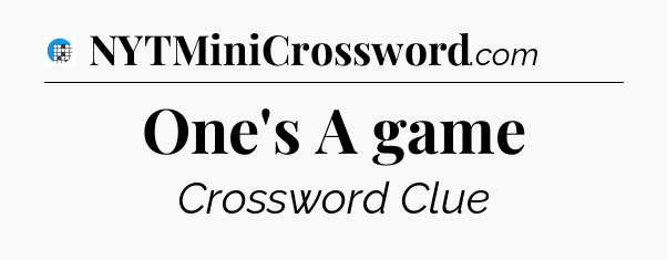 One's A game Crossword Clue