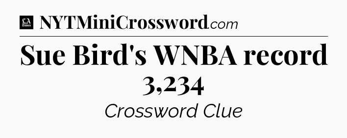 Sue Bird's WNBA record 3,234 - LA Times Crossword