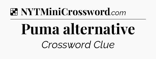 Solution: Puma alternative - NYT Crossword