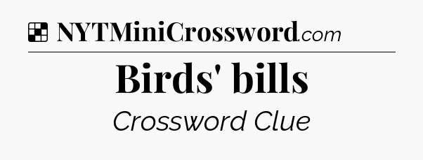 Solution: Birds' bills - NYT Crossword