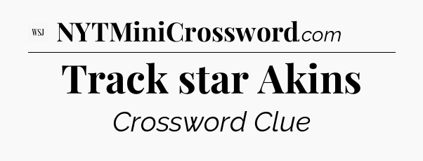 Track star Akins - WSJ Crossword