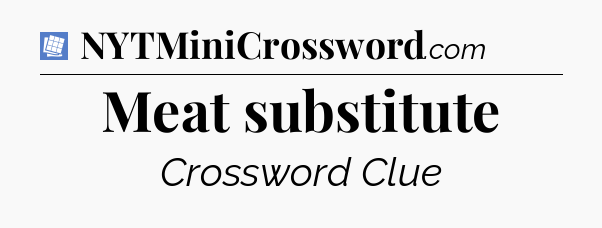 Meat substitute Puzzle Page Crossword Clue