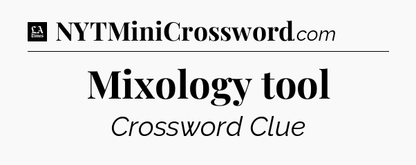 Mixology tool - LA Times Crossword