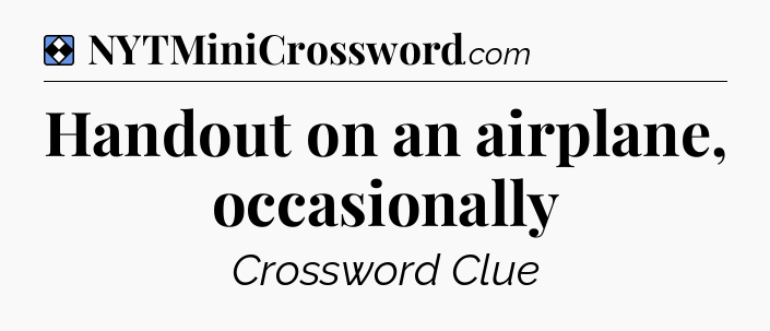 Solution: Handout on an airplane, occasionally - NYT Mini Crossword