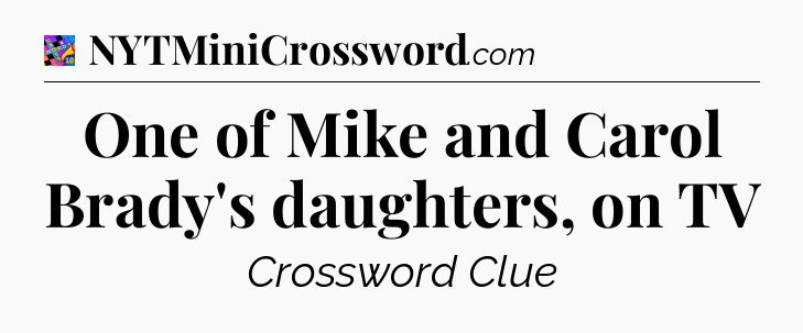 One of Mike and Carol Brady's daughters, on TV Crossword Clue