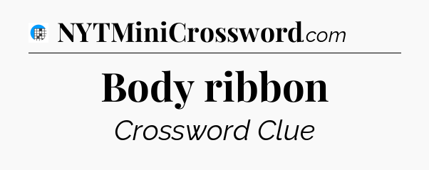 Body ribbon Crossword Clue