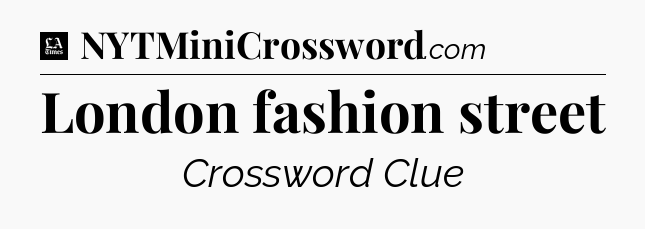 London fashion street - LA Times Crossword