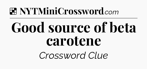 Solution: Good source of beta carotene - NYT Crossword