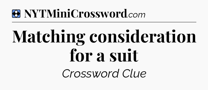 Solution: Matching consideration for a suit - NYT Mini Crossword
