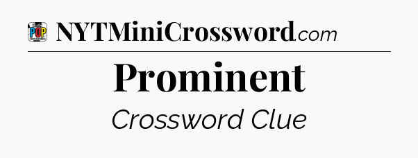 Prominent Crossword Clue