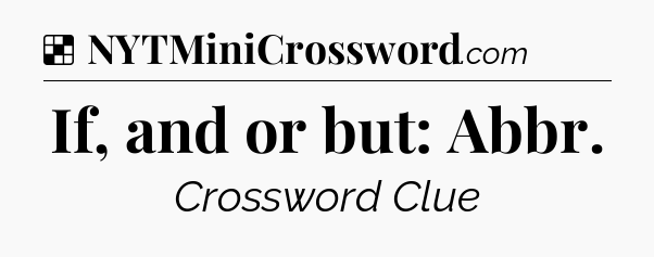Solution: If, and or but: Abbr - NYT Crossword