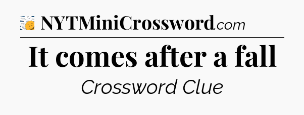 It comes after a fall - 7 Little Words