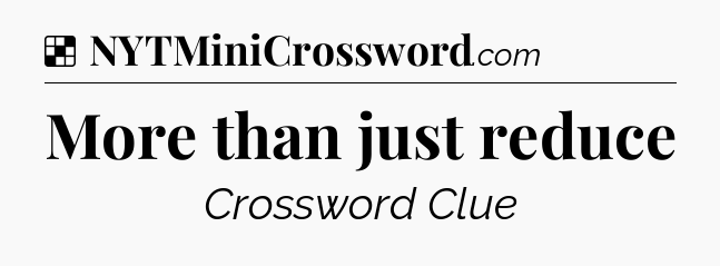Solution: More than just reduce - NYT Crossword