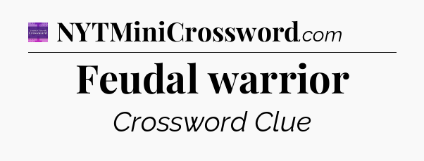 Feudal warrior - Thomas Joseph Crossword