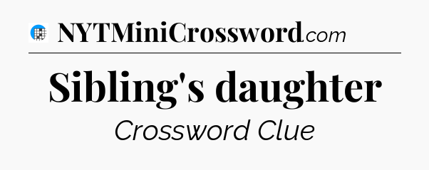 Sibling's daughter Crossword Clue