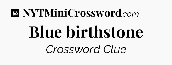 Blue birthstone - LA Times Crossword