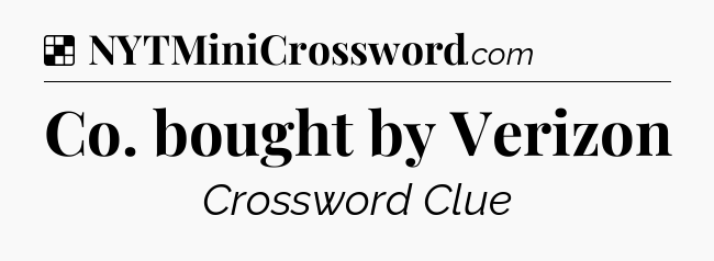 Solution: Co. bought by Verizon - NYT Crossword
