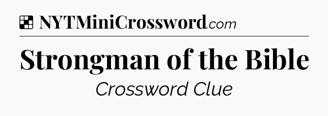 Solution: Strongman of the Bible - NYT Crossword