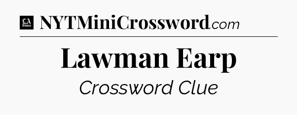 Lawman Earp - LA Times Crossword