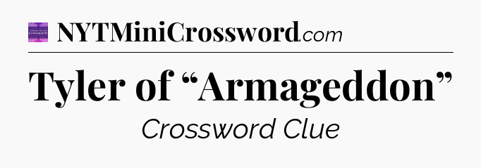 Tyler of “Armageddon” - Thomas Joseph Crossword