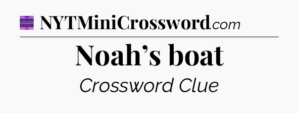 Noah’s boat - Thomas Joseph Crossword