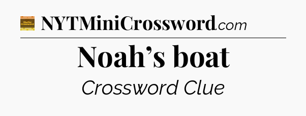 Noah’s boat - Eugene Sheffer Crossword
