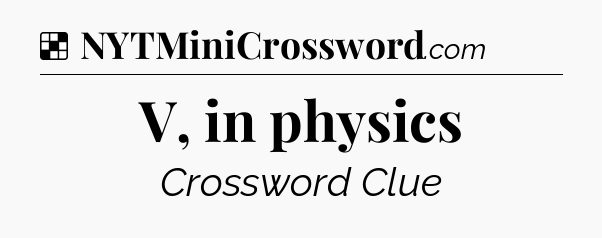 Solution: V, in physics - NYT Crossword
