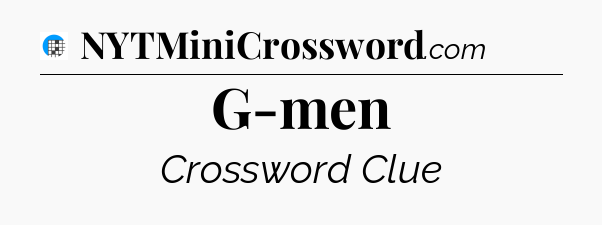 G-men Crossword Clue